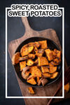 SPICY ROASTED SWEET POTATOES