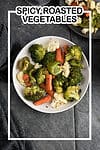 SPICY ROASTED VEGETABLES