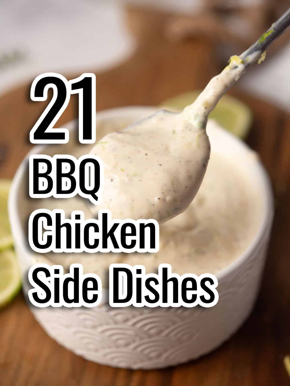 the collection of 21 bbq chicken side dish recipes in text and the aioli sauce in the background