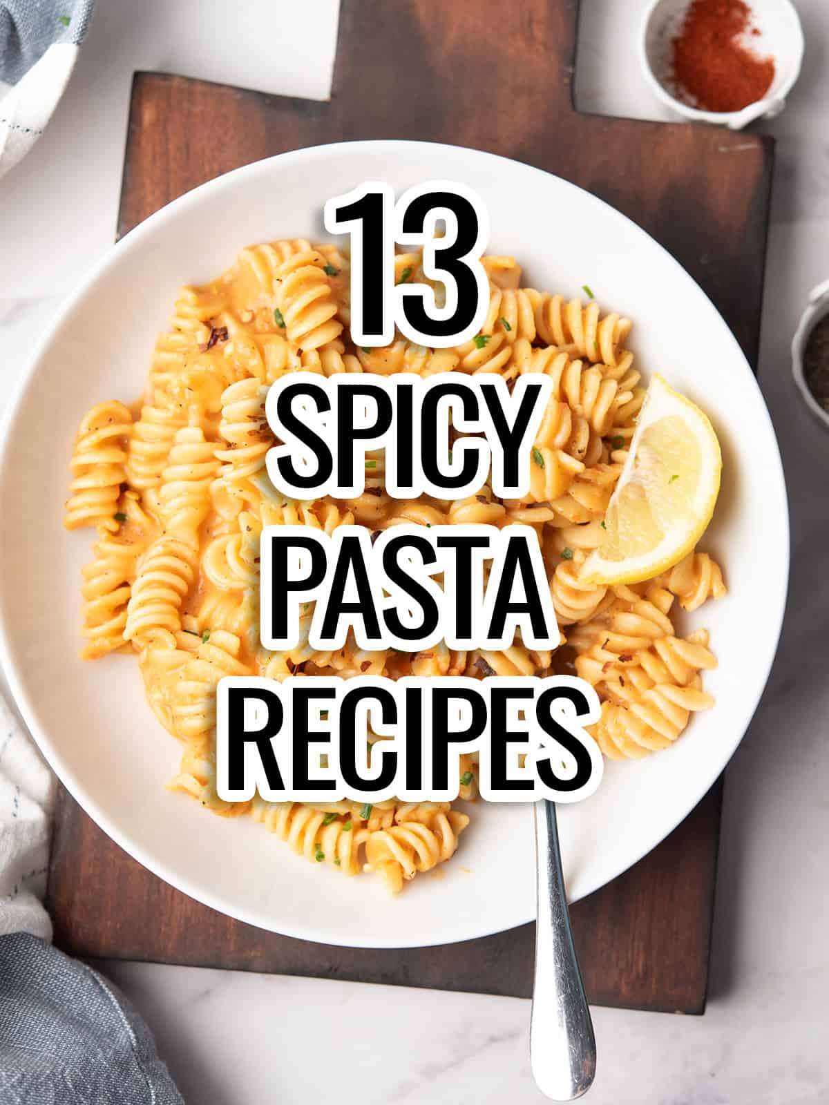 spicy pasta recipes text overly over a bowl of pasta