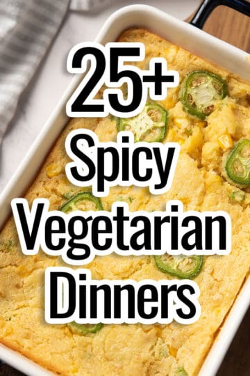 spicy vegetarian dinners text overlay over casserole